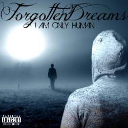 Forgotten Dreams (USA) : I Am Only Human
